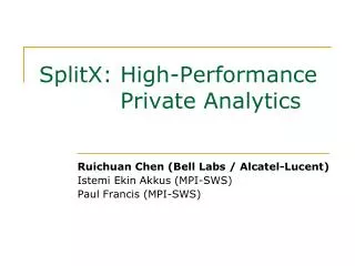 SplitX: High-Performance 	 Private Analytics