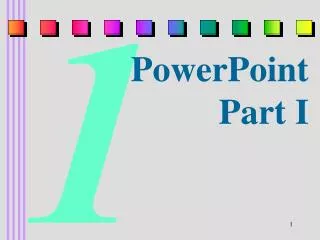 PowerPoint Part I