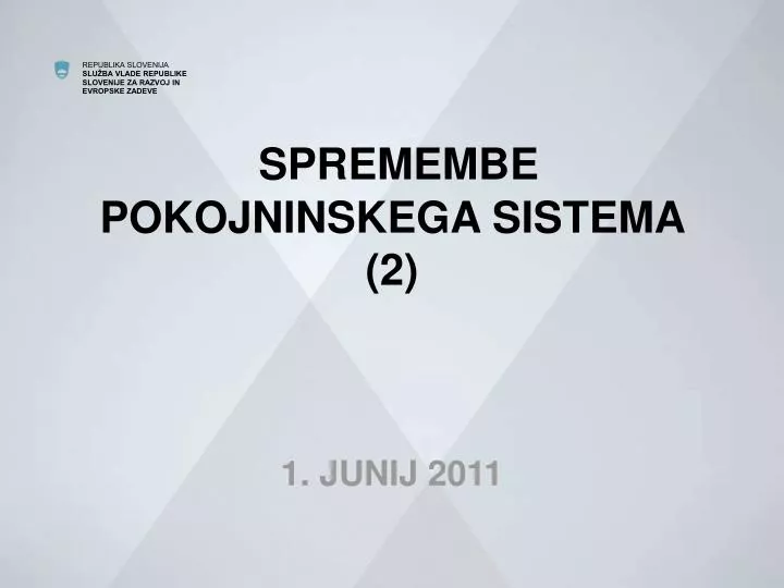 spremembe pokojninskega sistema 2 1 junij 2011
