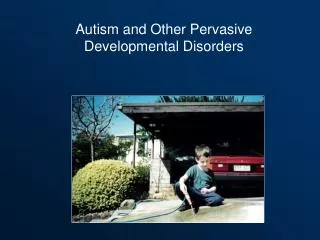 Autism and Other Pervasive Developmental Disorders