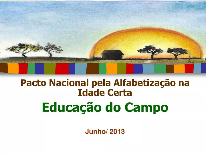 pacto nacional pela alfabetiza o na idade certa educa o do campo junho 2013
