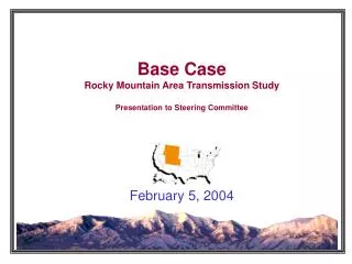 Base Case Rocky Mountain Area Transmission Study Presentation to Steering Committee