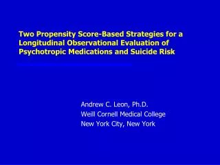 Andrew C. Leon, Ph.D. Weill Cornell Medical College New York City, New York