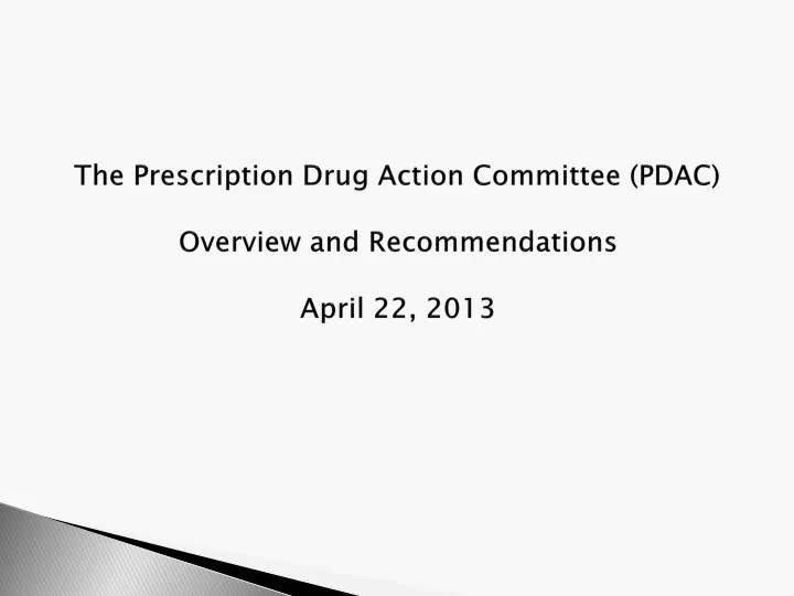 the prescription drug action committee pdac overview and recommendations april 22 2013