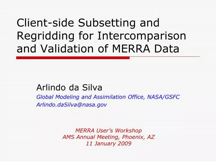 client side subsetting and regridding for intercomparison and validation of merra data