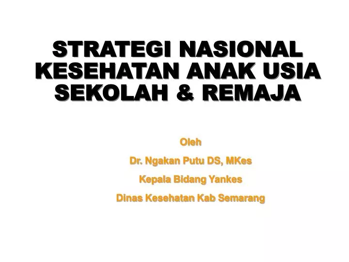 PPT - STRATEGI NASIONAL KESEHATAN ANAK USIA SEKOLAH & REMAJA PowerPoint ...