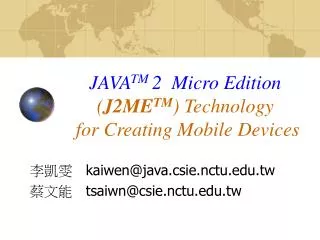 JAVA TM 2 Micro Edition ( J2ME TM ) Technology for Creating Mobile Devices