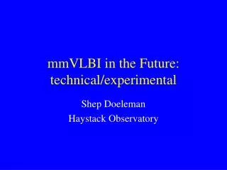 mmVLBI in the Future: technical/experimental