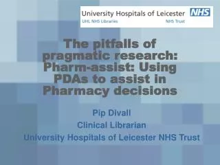 The pitfalls of pragmatic research: Pharm-assist: Using PDAs to assist in Pharmacy decisions