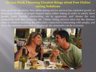 Do you think Choosing Greatest things about Free Online dati