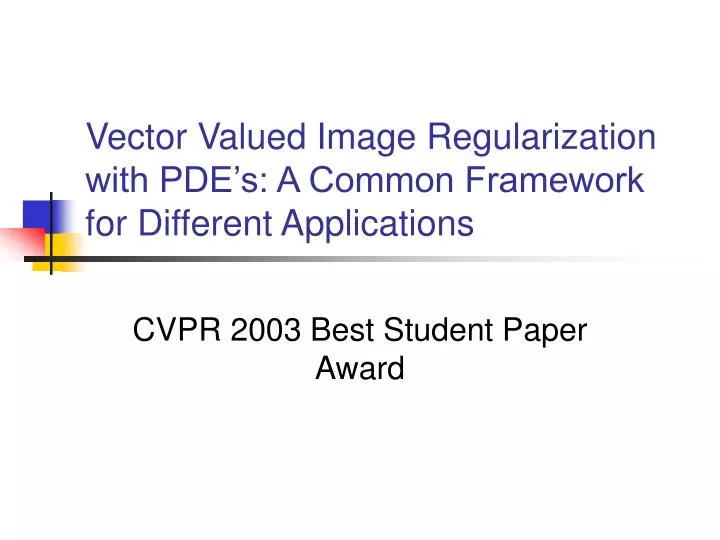 vector valued image regularization with pde s a common framework for different applications