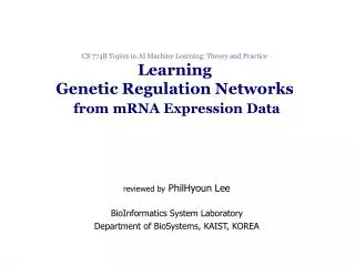 reviewed by PhilHyoun Lee BioInformatics System Laboratory Department of BioSystems, KAIST, KOREA