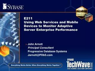 E211 Using Web Services and Mobile Devices to Monitor Adaptive Server Enterprise Performance