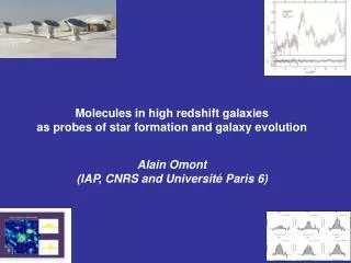 Molecules in high redshift galaxies as probes of star formation and galaxy evolution Alain Omont