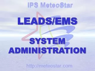 LEADS/EMS SYSTEM ADMINISTRATION