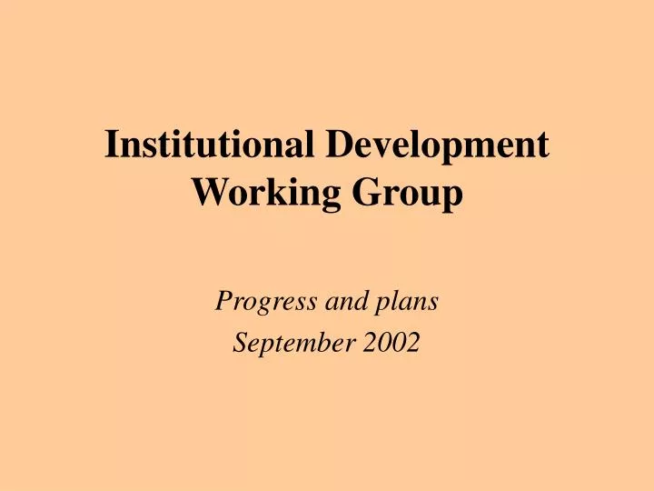institutional development working group