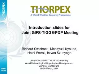 Introduction slides for Joint GIFS-TIGGE/PDP Meeting