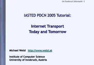 IASTED PDCN 2005 Tutorial: Internet Transport Today and Tomorrow