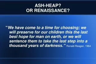 ASH-HEAP? OR RENAISSANCE?