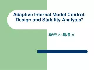Adaptive Internal Model Control: Design and Stability Analysis*