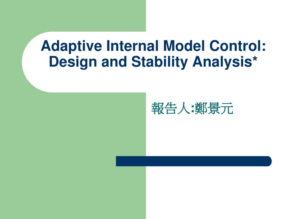 PPT - Adaptive Internal Model Control: Design and Stability Analysis ...