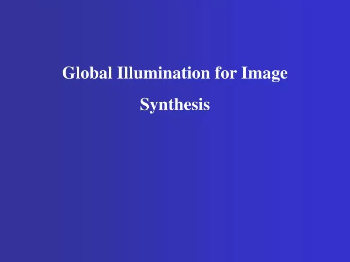 global illumination for image synthesis