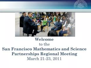 Welcome to the San Francisco Mathematics and Science Partnerships Regional Meeting