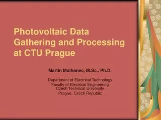 Photovoltaic Data Gathering and Processing at CTU Prague