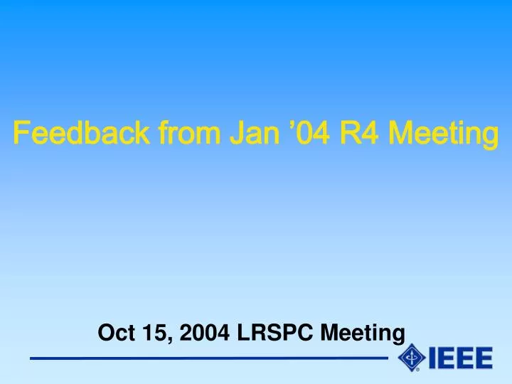 feedback from jan 04 r4 meeting