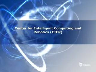 Center for Intelligent Computing and Robotics (CICR)