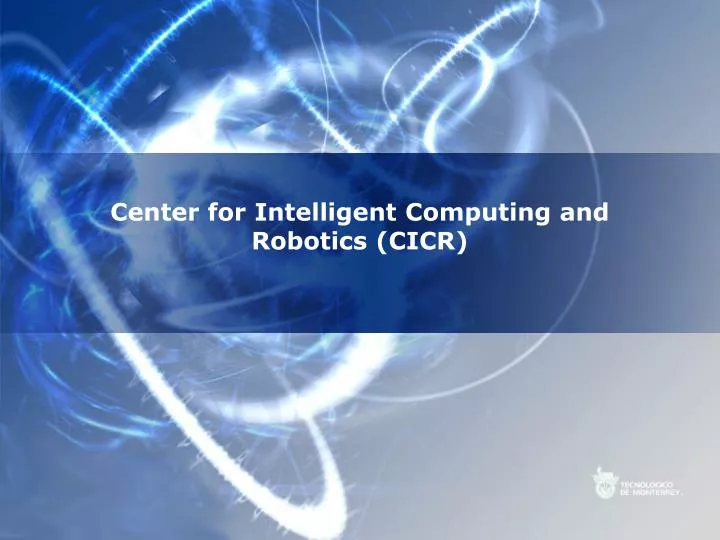 center for intelligent computing and robotics cicr