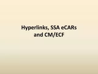 Hyperlinks, SSA eCARs and CM/ECF