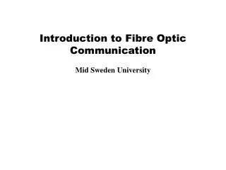 Introduction to Fibre Optic Communication