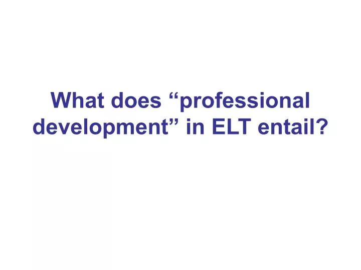 what does professional development in elt entail
