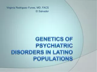 Genetics of psychiatric disorders in latino populations