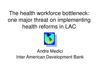 The health workforce bottleneck: one major threat on implementing health reforms in LAC