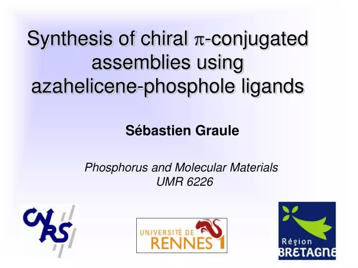synthesis of chiral p conjugated assemblies using aza helicene phosphole ligands