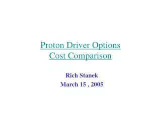 Proton Driver Options Cost Comparison