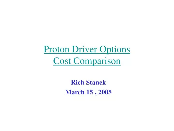 proton driver options cost comparison
