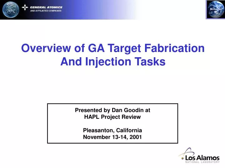 overview of ga target fabrication and injection tasks