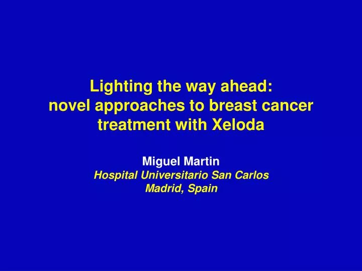lighting the way ahead novel approaches to breast cancer treatment with xeloda