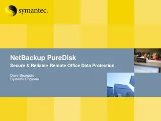 NetBackup PureDisk Secure &amp; Reliable Remote Office Data Protection