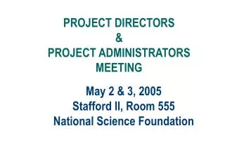 May 2 &amp; 3, 2005 Stafford II, Room 555 National Science Foundation