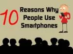 10 Reasons Why People Use Smartphones - slide 1