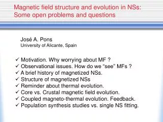 Magnetic field structure and evolution in NSs: Some open problems and questions