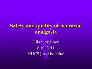 Safety and quality of neuraxial analgesia