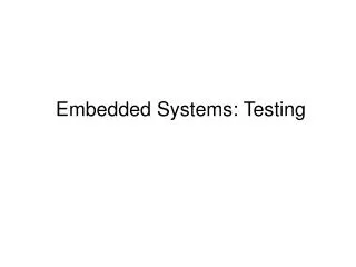 Embedded Systems: Testing