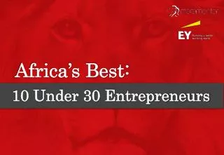 Africa's Best - 10 under 30 Entrepreneurs