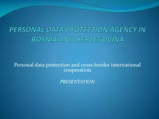 PERSONAL DATA PROTECTION AGENCY IN BOSNIA A N D HERZEGOVINA