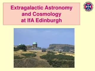 Extragalactic Astronomy and Cosmology at IfA Edinburgh